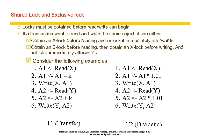 Shared Lock and Exclusive lock y Locks must be obtained before read/write can begin