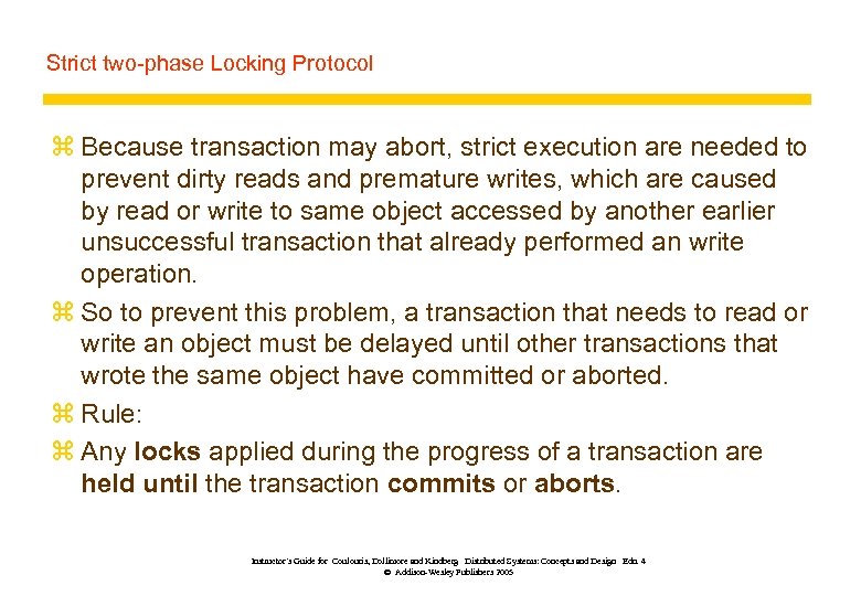 Strict two-phase Locking Protocol z Because transaction may abort, strict execution are needed to