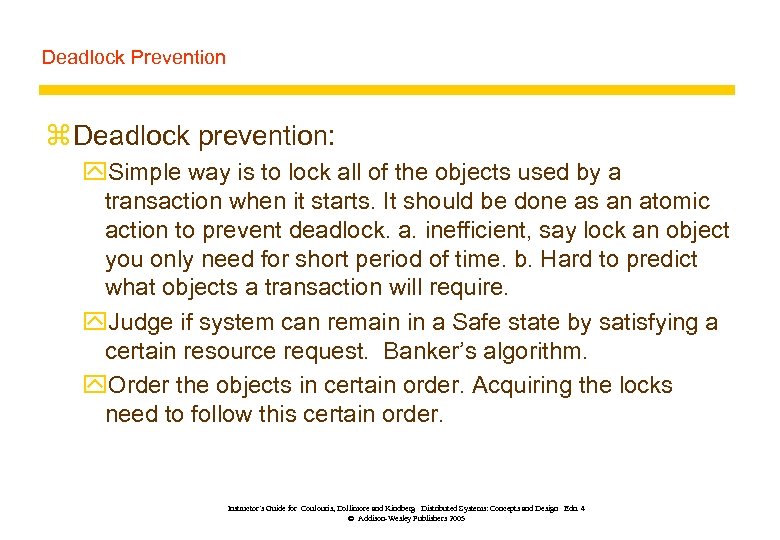 Deadlock Prevention z Deadlock prevention: y. Simple way is to lock all of the