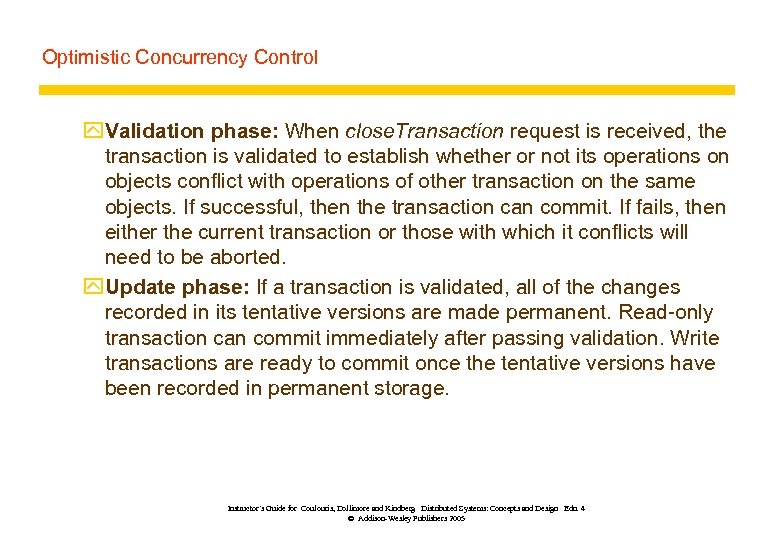 Optimistic Concurrency Control y. Validation phase: When close. Transaction request is received, the transaction