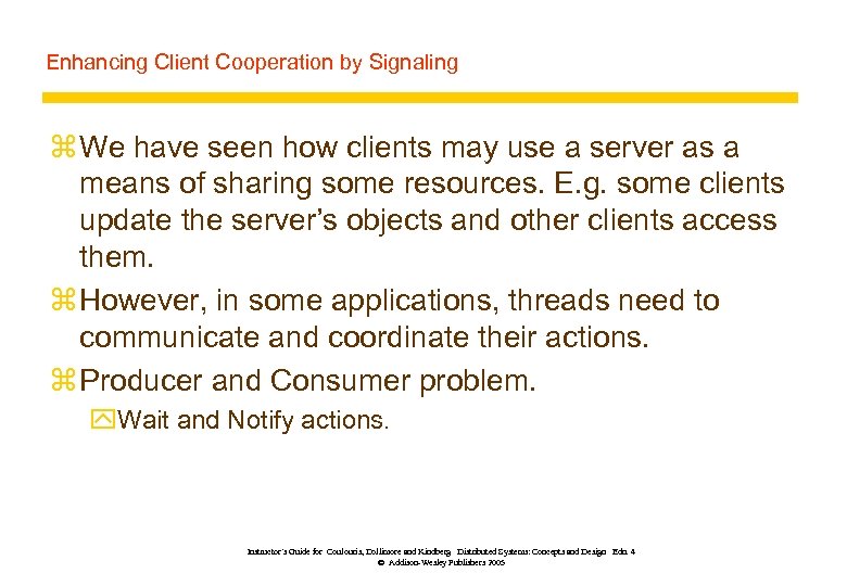 Enhancing Client Cooperation by Signaling z We have seen how clients may use a