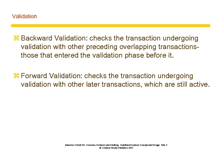Validation z Backward Validation: checks the transaction undergoing validation with other preceding overlapping transactionsthose