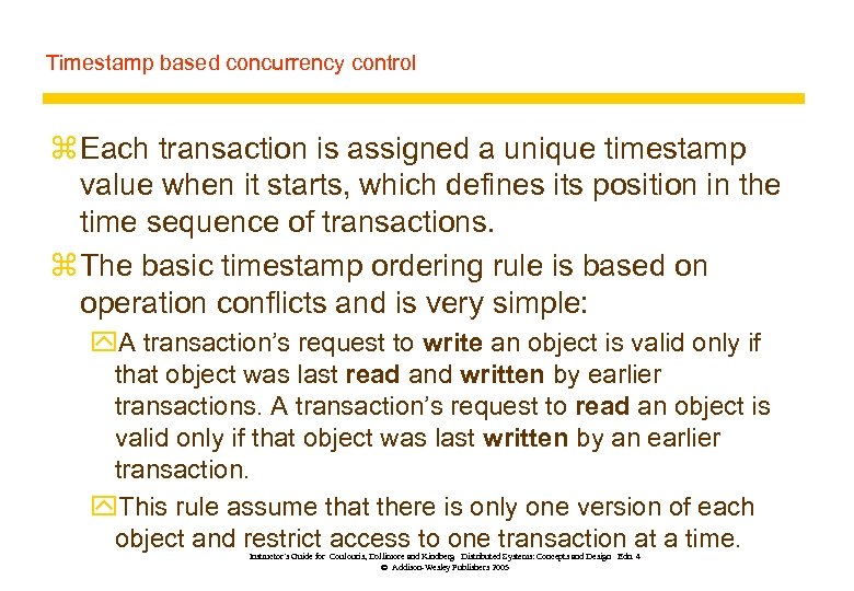 Timestamp based concurrency control z Each transaction is assigned a unique timestamp value when
