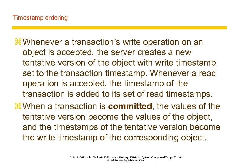 Timestamp ordering z Whenever a transaction’s write operation on an object is accepted, the