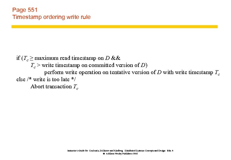 Page 551 Timestamp ordering write rule if (Tc ≥ maximum read timestamp on D