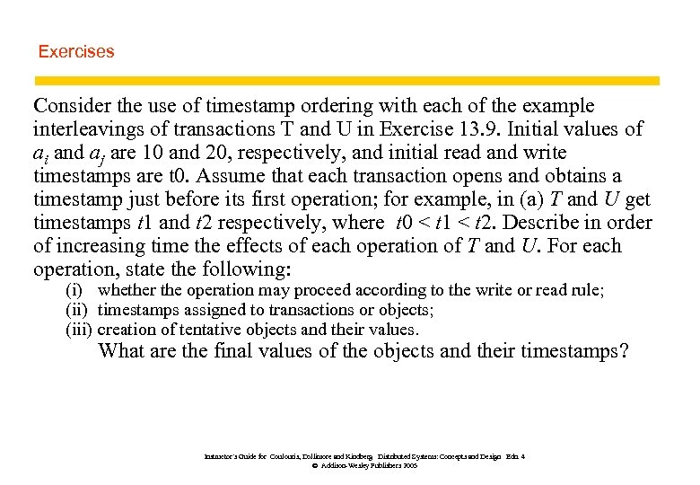 Exercises Consider the use of timestamp ordering with each of the example interleavings of