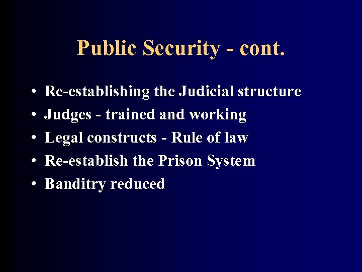 Public Security - cont. • • • Re-establishing the Judicial structure Judges - trained