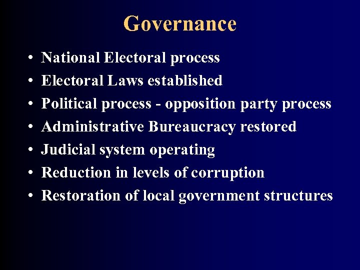 Governance • • National Electoral process Electoral Laws established Political process - opposition party
