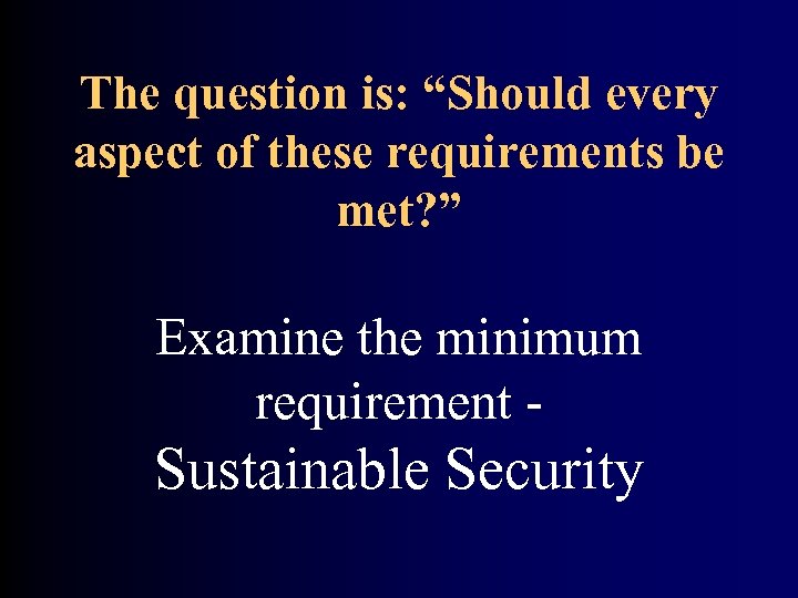 The question is: “Should every aspect of these requirements be met? ” Examine the