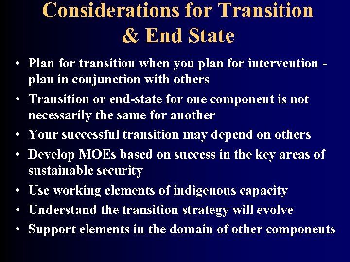 Considerations for Transition & End State • Plan for transition when you plan for