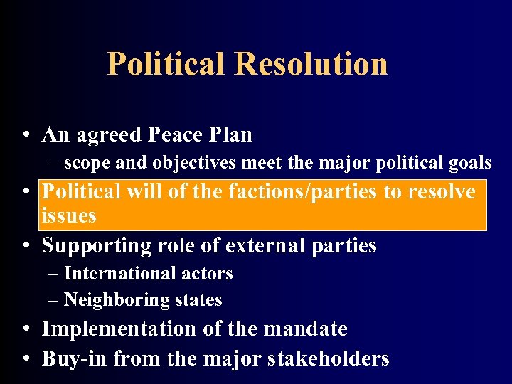 Political Resolution • An agreed Peace Plan – scope and objectives meet the major