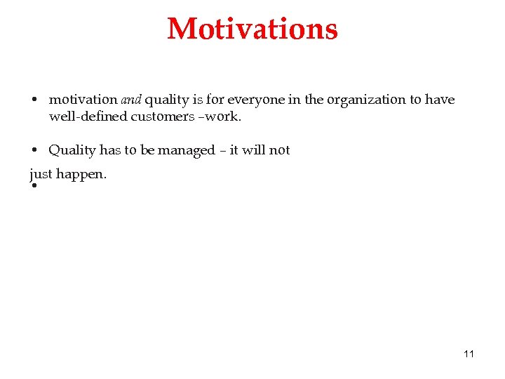 Motivations • motivation and quality is for everyone in the organization to have well-deﬁned