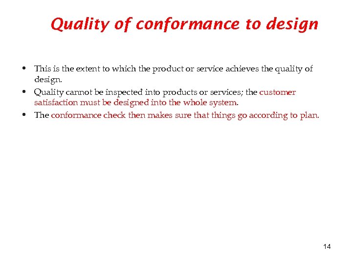 Quality of conformance to design • This is the extent to which the product