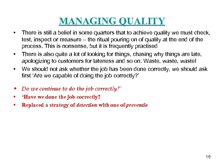 MANAGING QUALITY • • • There is still a belief in some quarters that