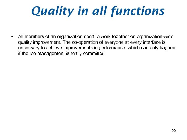 Quality in all functions • All members of an organization need to work together