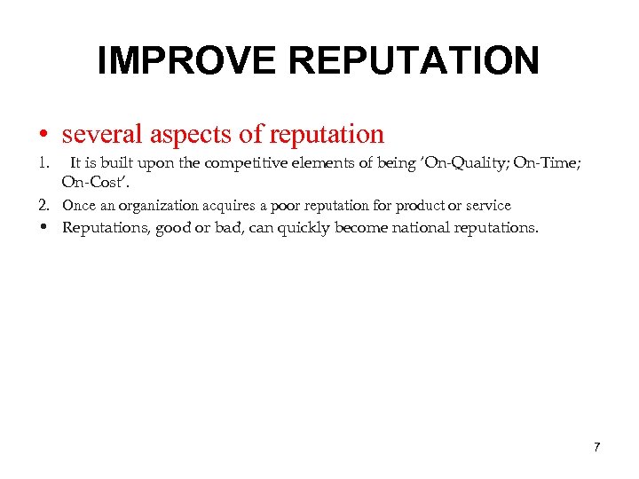 IMPROVE REPUTATION • several aspects of reputation It is built upon the competitive elements