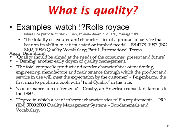 What is quality? • Examples watch !? Rolls royace • Fitness for purpose or