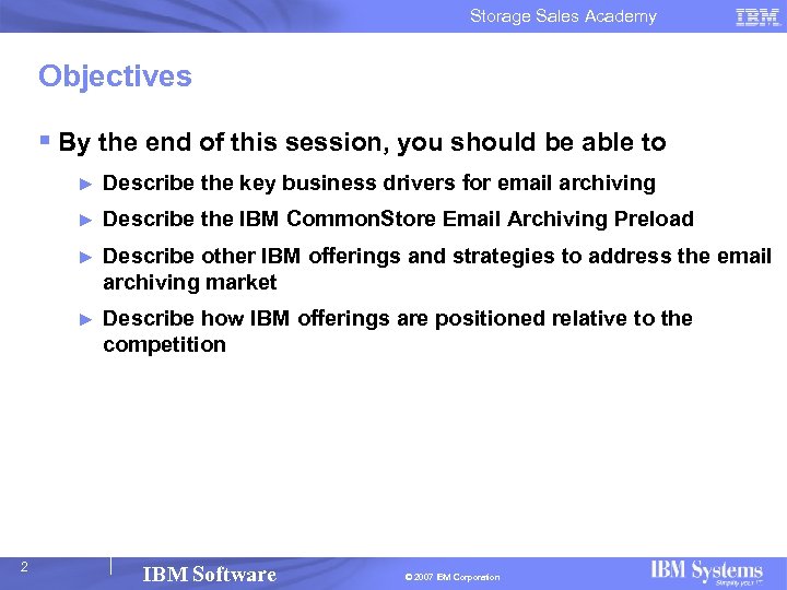 Storage Sales Academy Objectives § By the end of this session, you should be
