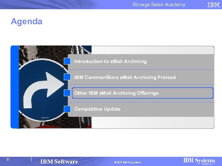 Storage Sales Academy Agenda Introduction to e. Mail Archiving IBM Common. Store e. Mail