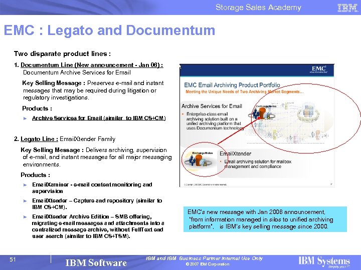 Storage Sales Academy EMC : Legato and Documentum Two disparate product lines : 1.