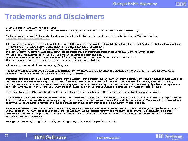 Storage Sales Academy Trademarks and Disclaimers 8 IBM Corporation 1994 -2007. All rights reserved.