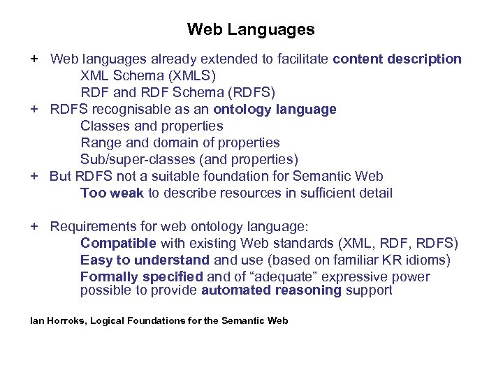 Web Languages + Web languages already extended to facilitate content description XML Schema (XMLS)