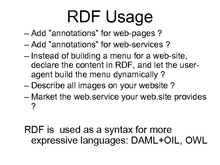 RDF Usage – Add ”annotations” for web-pages ? – Add ”annotations” for web-services ?