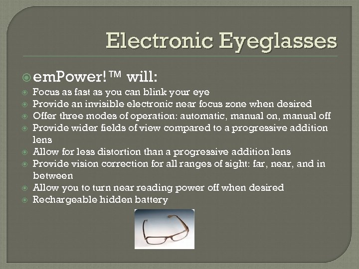 Electronic Eyeglasses em. Power!™ will: Focus as fast as you can blink your eye