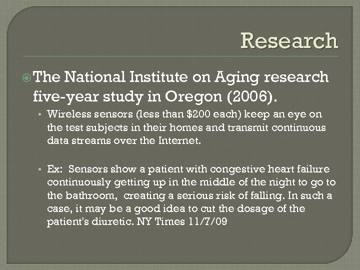 Research The National Institute on Aging research five-year study in Oregon (2006). • Wireless