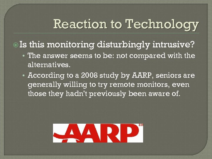 Reaction to Technology Is this monitoring disturbingly intrusive? • The answer seems to be: