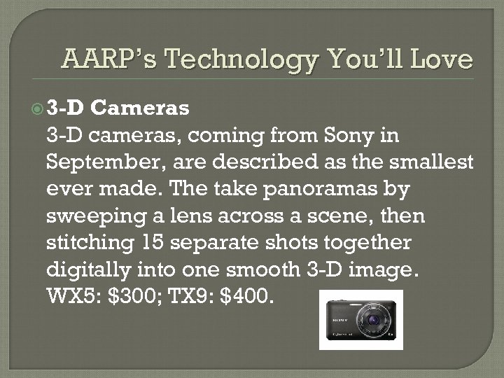 AARP’s Technology You’ll Love 3 -D Cameras 3 -D cameras, coming from Sony in