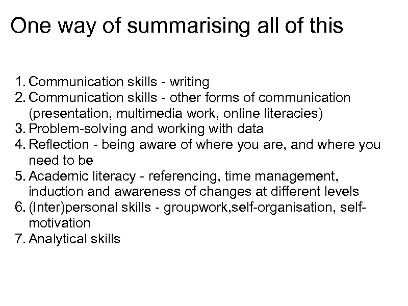 One way of summarising all of this 1. Communication skills - writing 2. Communication