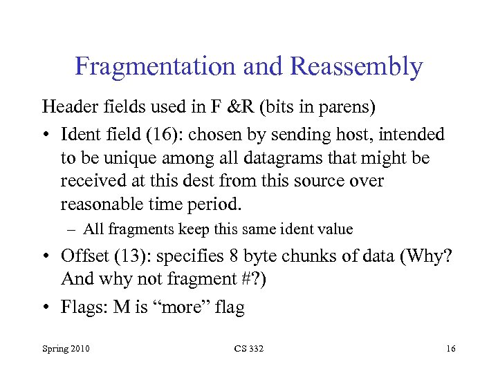 Fragmentation and Reassembly Header fields used in F &R (bits in parens) • Ident