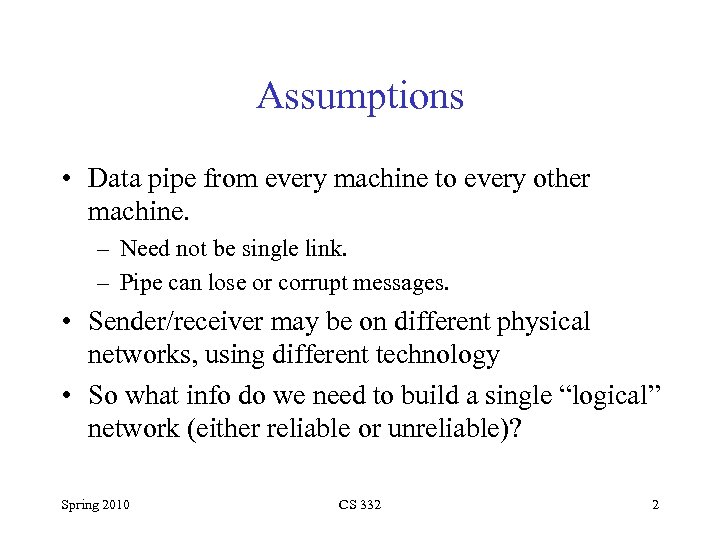 Assumptions • Data pipe from every machine to every other machine. – Need not