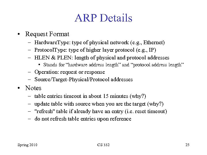 ARP Details • Request Format – Hardware. Type: type of physical network (e. g.