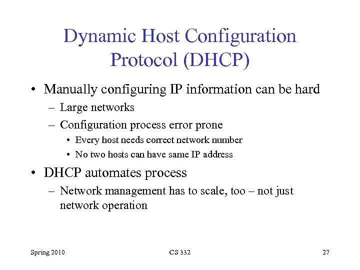 Dynamic Host Configuration Protocol (DHCP) • Manually configuring IP information can be hard –