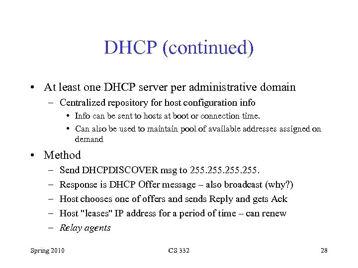 DHCP (continued) • At least one DHCP server per administrative domain – Centralized repository