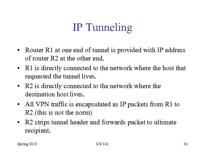 IP Tunneling • Router R 1 at one end of tunnel is provided with