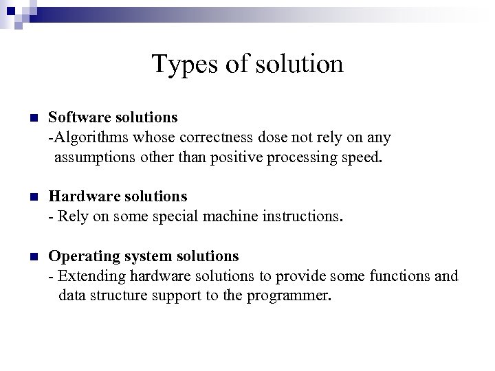 Types of solution Software solutions -Algorithms whose correctness dose not rely on any assumptions