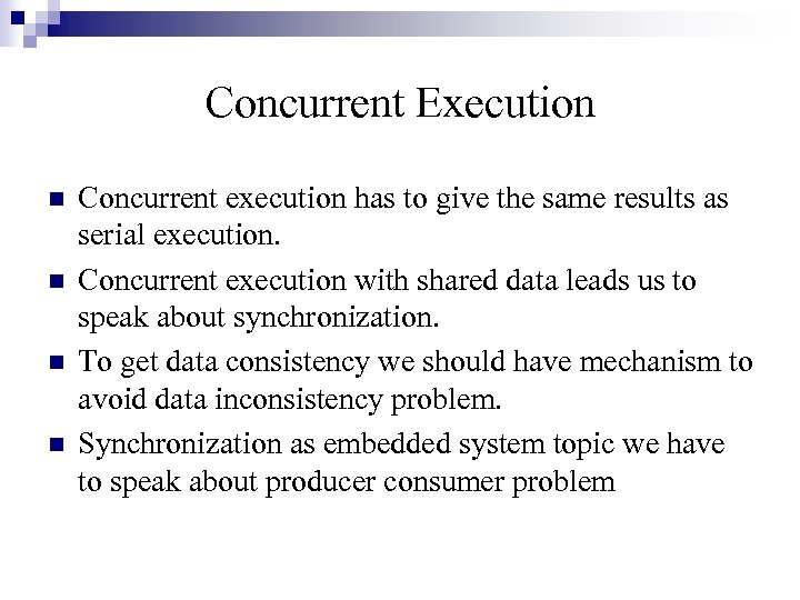 Concurrent Execution n n Concurrent execution has to give the same results as serial