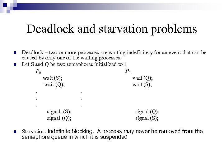 Deadlock and starvation problems n n n Deadlock – two or more processes are