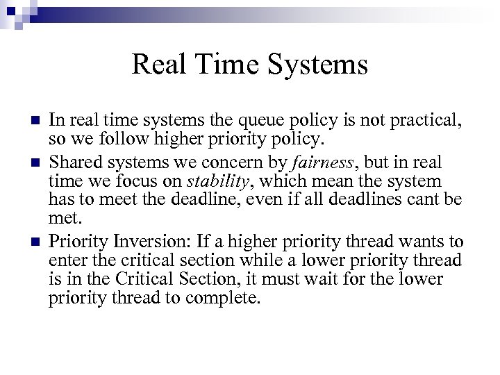 Real Time Systems n n n In real time systems the queue policy is