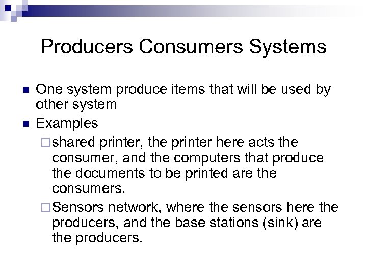 Producers Consumers Systems n n One system produce items that will be used by