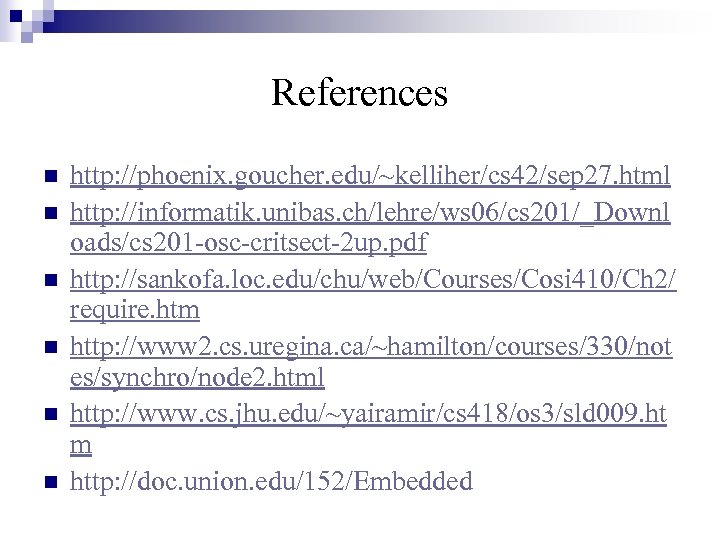 References n n n http: //phoenix. goucher. edu/~kelliher/cs 42/sep 27. html http: //informatik. unibas.