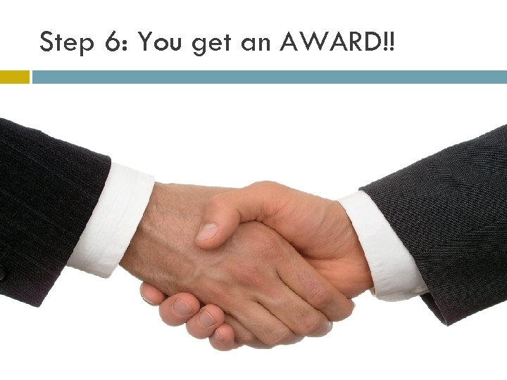 Step 6: You get an AWARD!! 