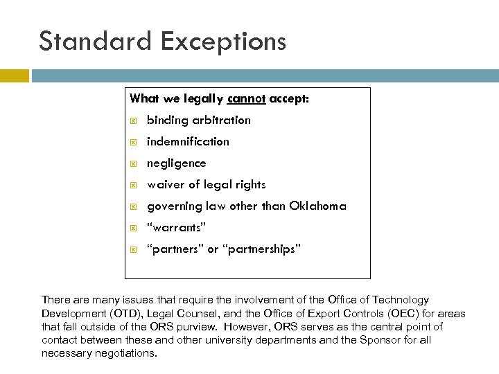 Standard Exceptions What we legally cannot accept: ý binding arbitration ý indemnification ý negligence