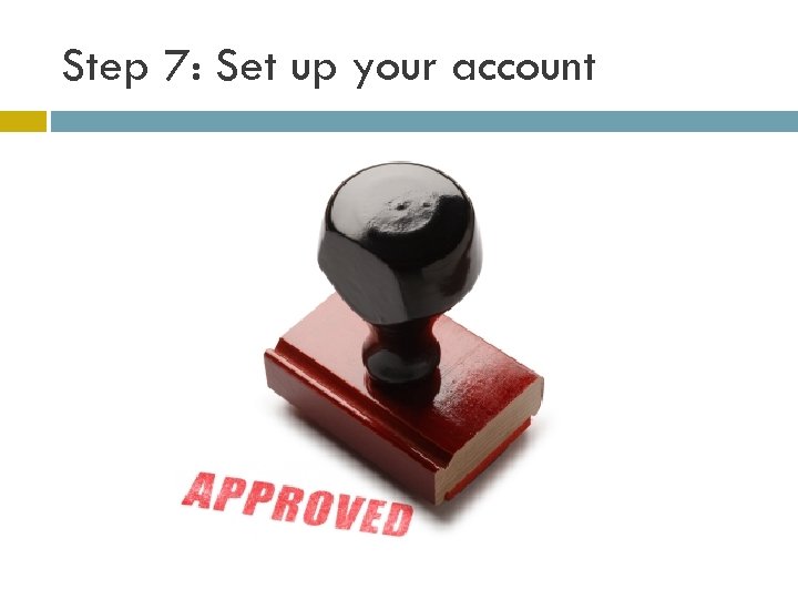 Step 7: Set up your account 