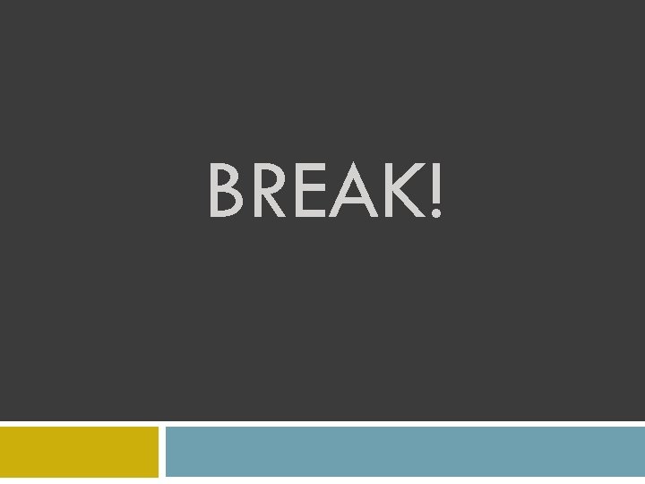BREAK! 