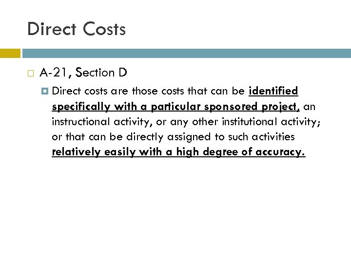 Direct Costs A-21, Section D Direct costs are those costs that can be identified