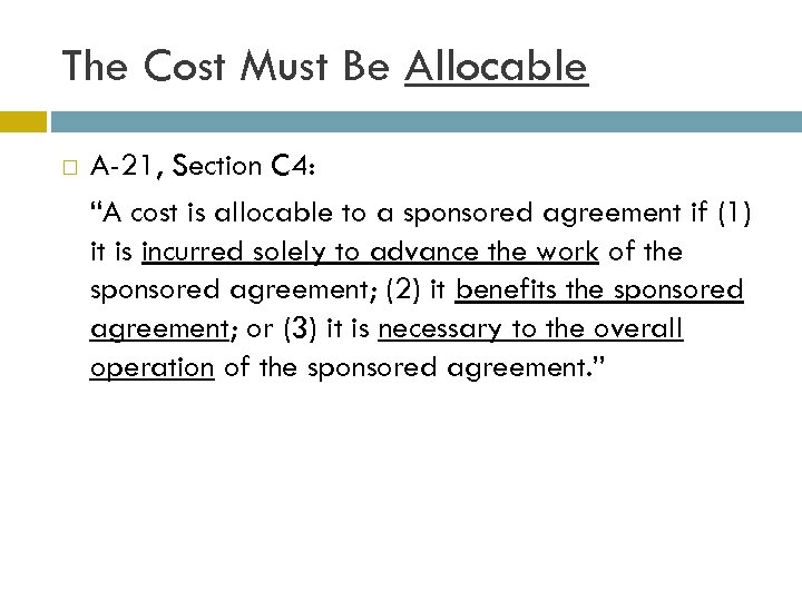 The Cost Must Be Allocable A-21, Section C 4: “A cost is allocable to